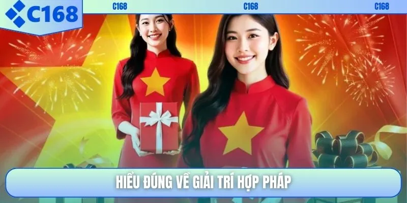 Hiểu đúng về giải trí hợp pháp