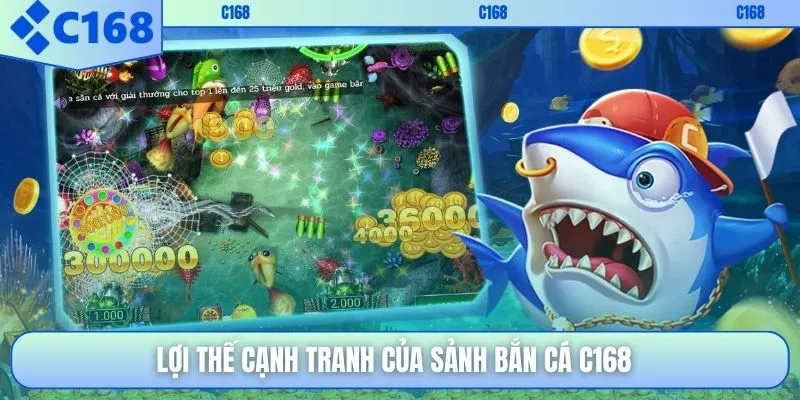 Lợi thế cạnh tranh của sảnh bắn cá C168