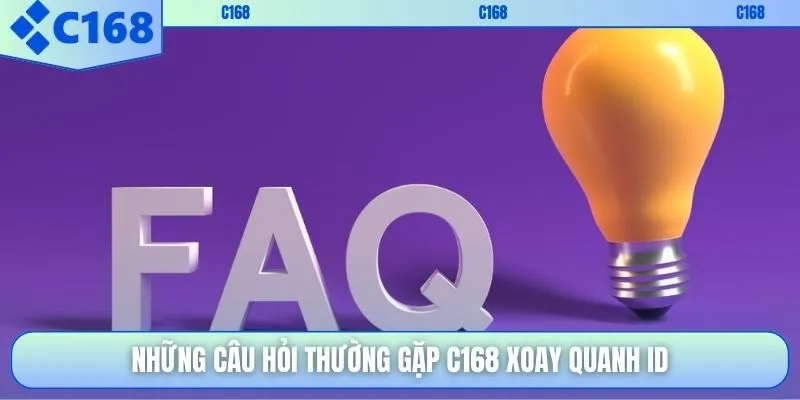 Những câu hỏi thường gặp C168 xoay quanh ID